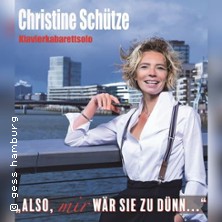 Christine Schütze - Also, mir wär sie zu dünn.. 19.03.2027 Kulturbahnhof Greifswald